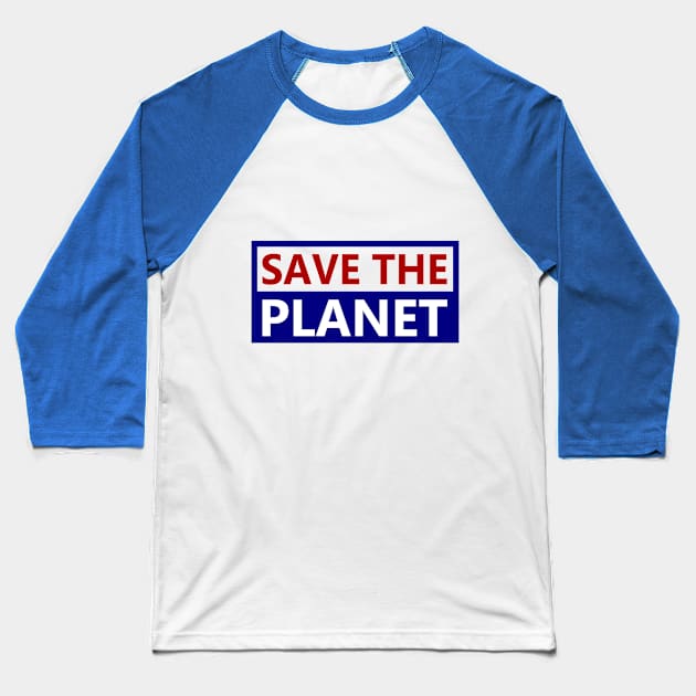 Save the planet Baseball T-Shirt by Karpatenwilli